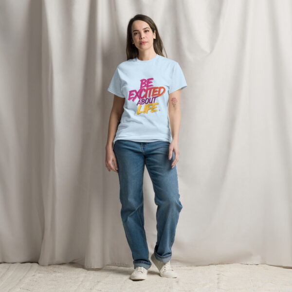 Be Excited About Life Unisex classic tee - Image 23