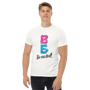 Be Excited Unisex classic tee
