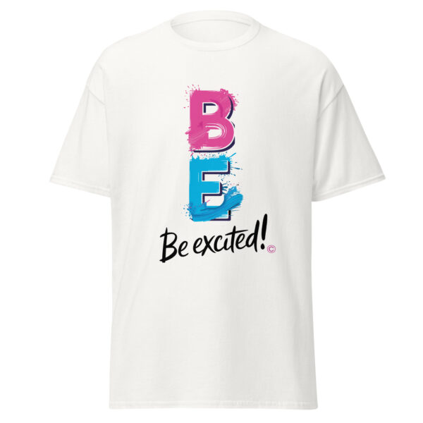 Be Excited Unisex classic tee - Image 2