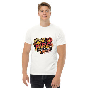 Light Fire in Your Soul Unisex classic tee
