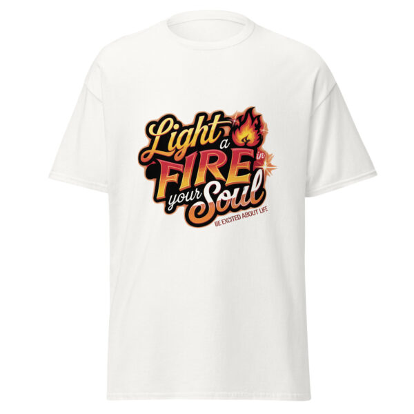 Light Fire in Your Soul Unisex classic tee - Image 3