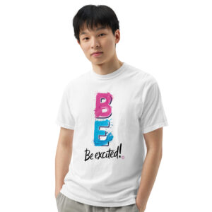 Be Excited Unisex garment-dyed heavyweight t-shirt