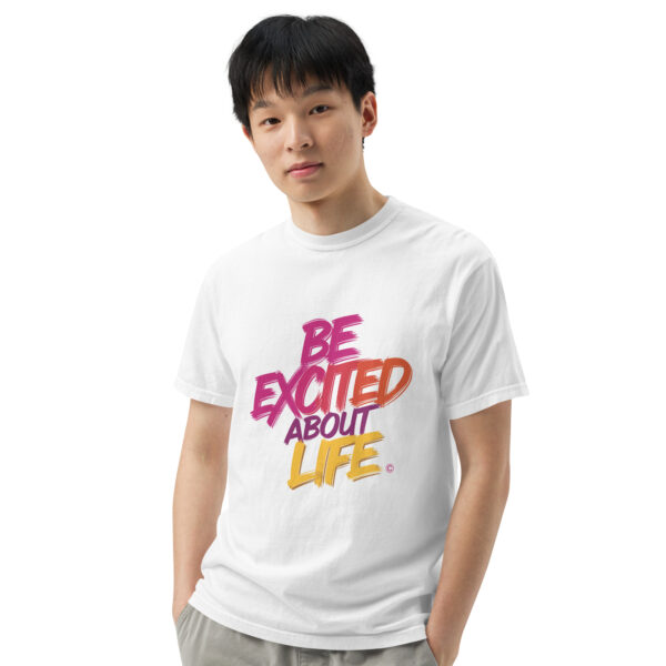 Be Excited About Life Unisex garment-dyed heavyweight t-shirt