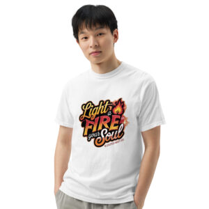 Light Fire in Your Soul Unisex garment-dyed heavyweight t-shirt