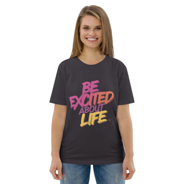 Be Excited About Life Unisex organic cotton t-shirt - Image 39