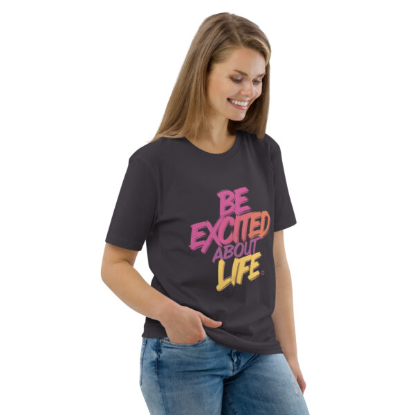 Be Excited About Life Unisex organic cotton t-shirt - Image 44