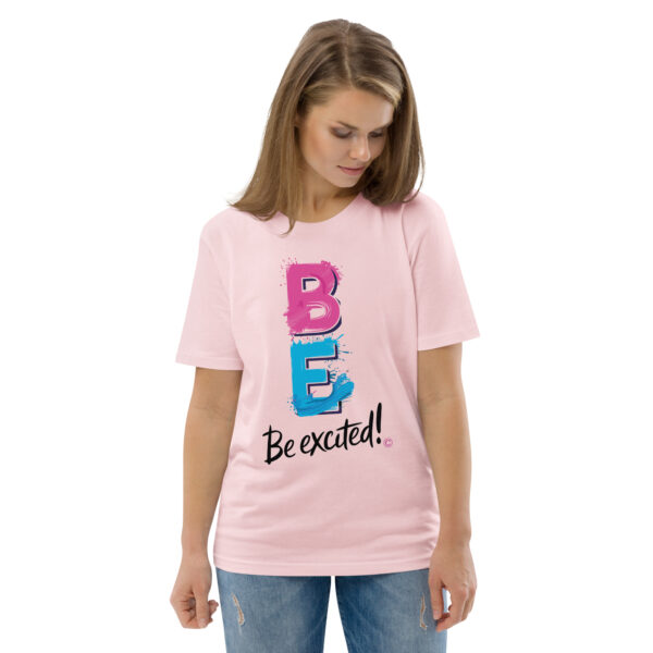 Be Excited Unisex organic cotton t-shirt - Image 104