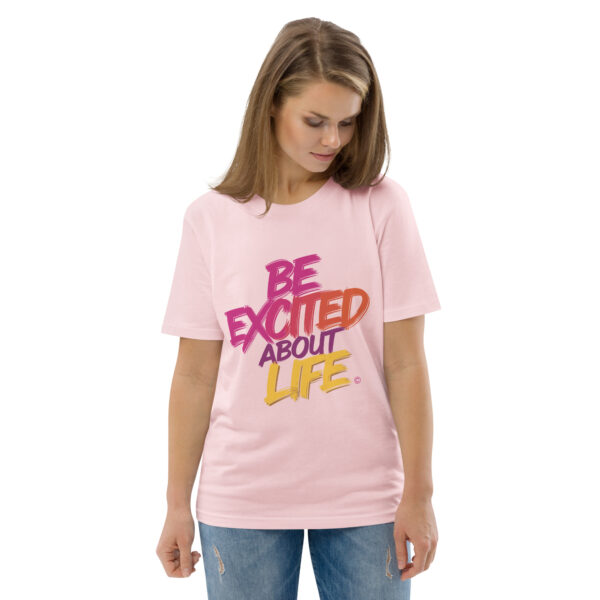 Be Excited About Life Unisex organic cotton t-shirt - Image 104