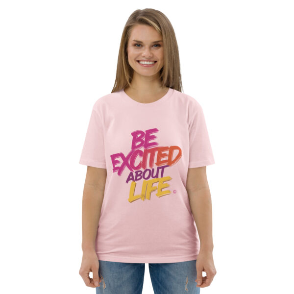 Be Excited About Life Unisex organic cotton t-shirt - Image 103