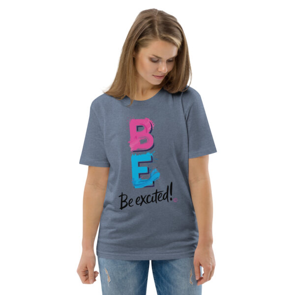 Be Excited Unisex organic cotton t-shirt - Image 72