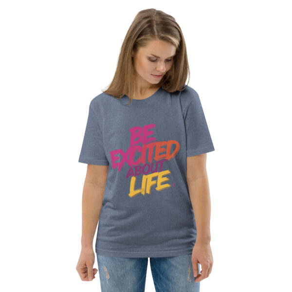 Be Excited About Life Unisex organic cotton t-shirt - Image 72