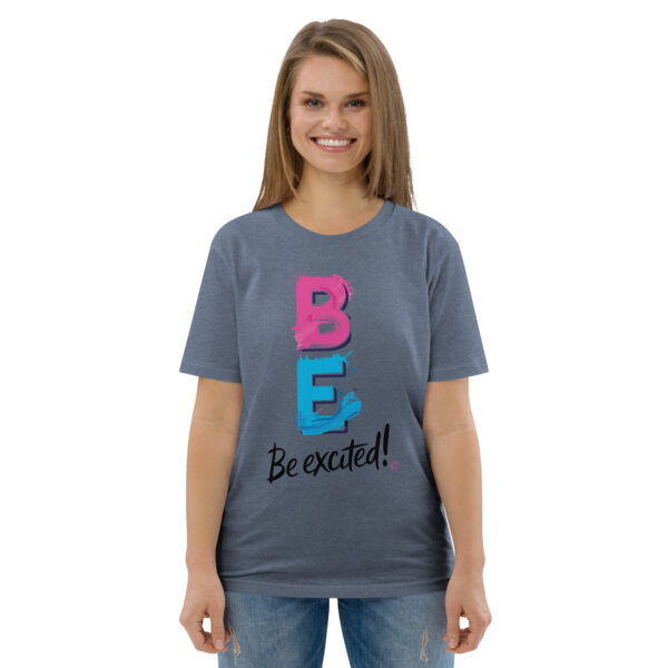 Be Excited Unisex organic cotton t-shirt - Image 71