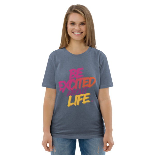 Be Excited About Life Unisex organic cotton t-shirt - Image 71