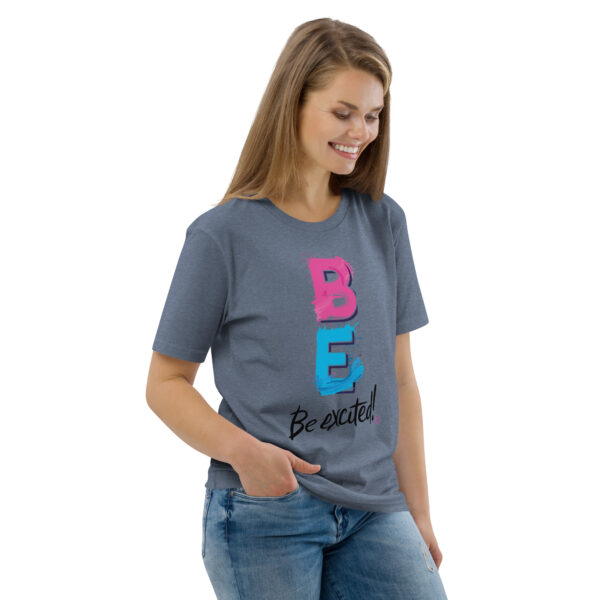 Be Excited Unisex organic cotton t-shirt - Image 76