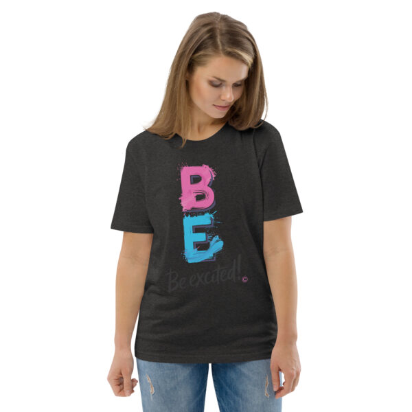 Be Excited Unisex organic cotton t-shirt - Image 24