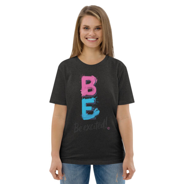 Be Excited Unisex organic cotton t-shirt - Image 23