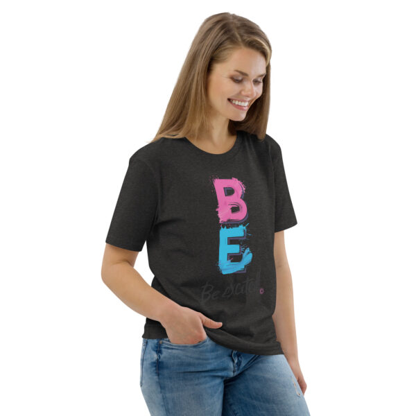 Be Excited Unisex organic cotton t-shirt - Image 28