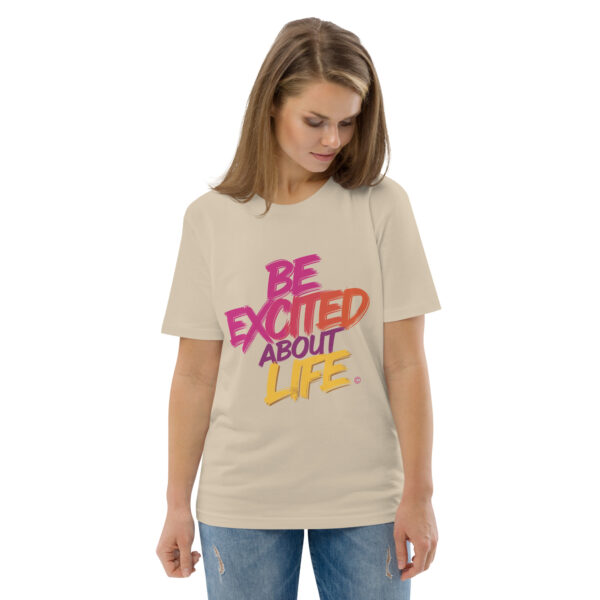 Be Excited About Life Unisex organic cotton t-shirt - Image 88