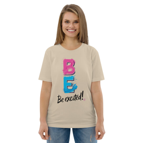 Be Excited Unisex organic cotton t-shirt - Image 87