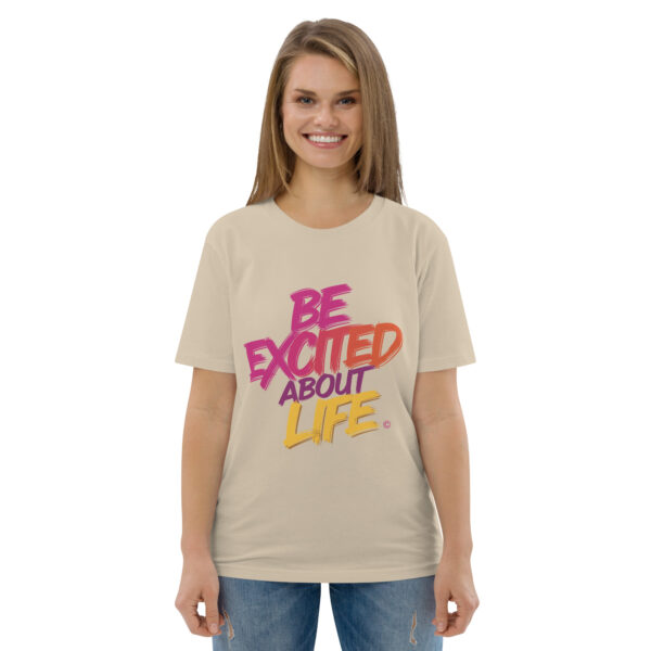 Be Excited About Life Unisex organic cotton t-shirt - Image 87