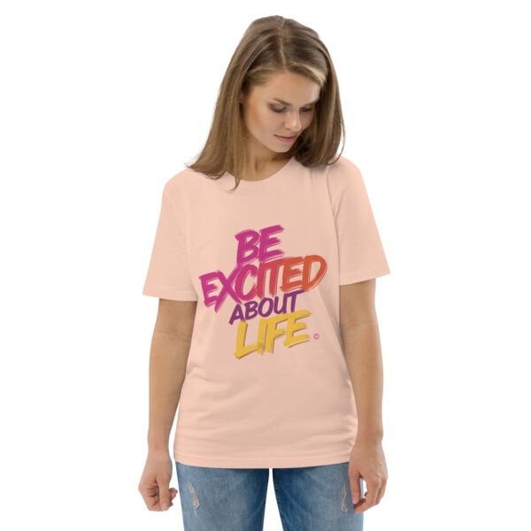 Be Excited About Life Unisex organic cotton t-shirt - Image 96
