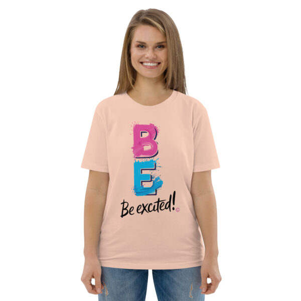 Be Excited Unisex organic cotton t-shirt - Image 95