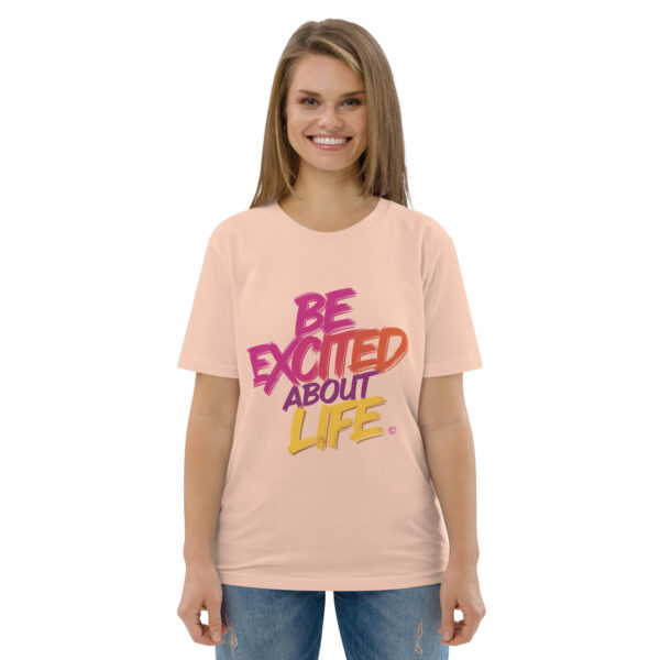 Be Excited About Life Unisex organic cotton t-shirt - Image 95