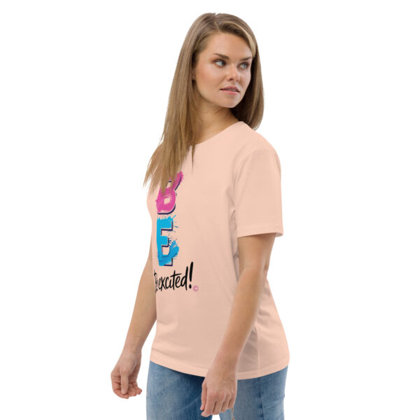 Be Excited Unisex organic cotton t-shirt - Image 99