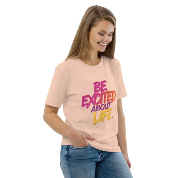 Be Excited About Life Unisex organic cotton t-shirt - Image 100