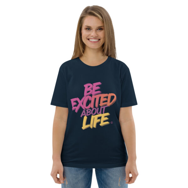 Be Excited About Life Unisex organic cotton t-shirt - Image 15