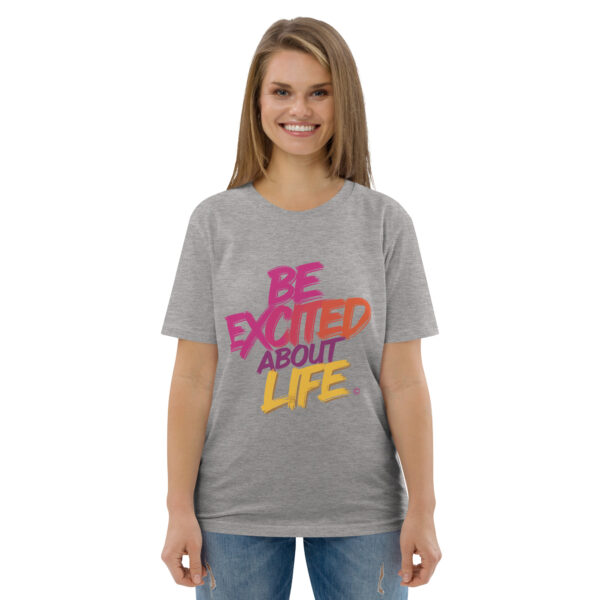 Be Excited About Life Unisex organic cotton t-shirt - Image 79