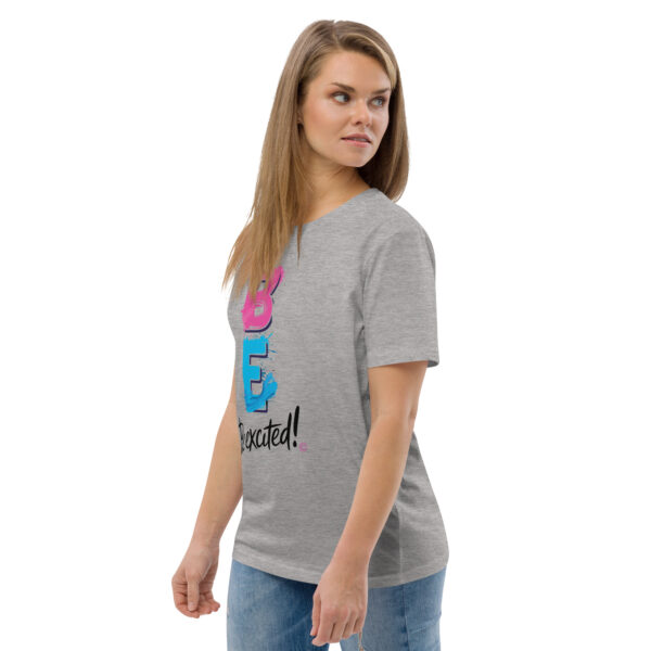 Be Excited Unisex organic cotton t-shirt - Image 83