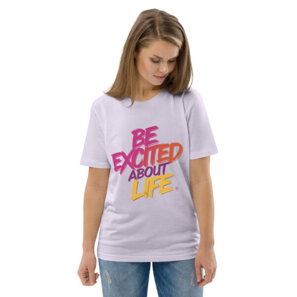 Be Excited About Life Unisex organic cotton t-shirt - Image 112