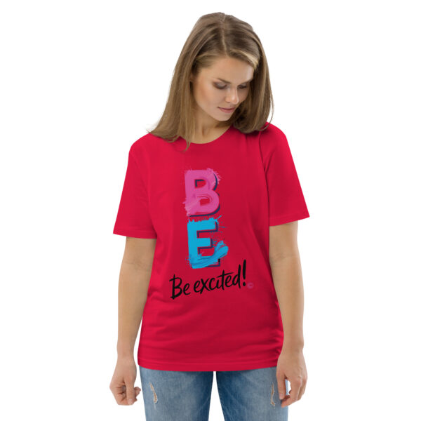 Be Excited Unisex organic cotton t-shirt - Image 48