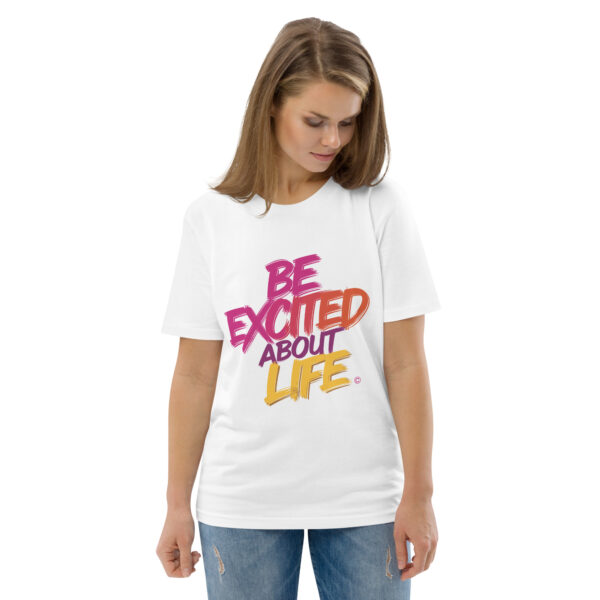 Be Excited About Life Unisex organic cotton t-shirt - Image 120