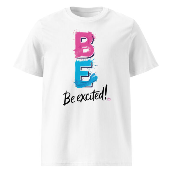 Be Excited Unisex organic cotton t-shirt - Image 2