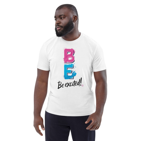 Be Excited Unisex organic cotton t-shirt - Image 4
