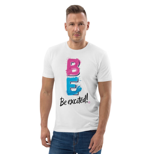 Be Excited Unisex organic cotton t-shirt - Image 5