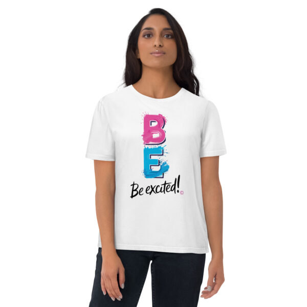 Be Excited Unisex organic cotton t-shirt - Image 6