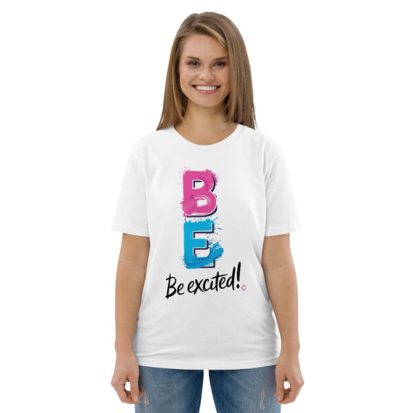 Be Excited Unisex organic cotton t-shirt - Image 119