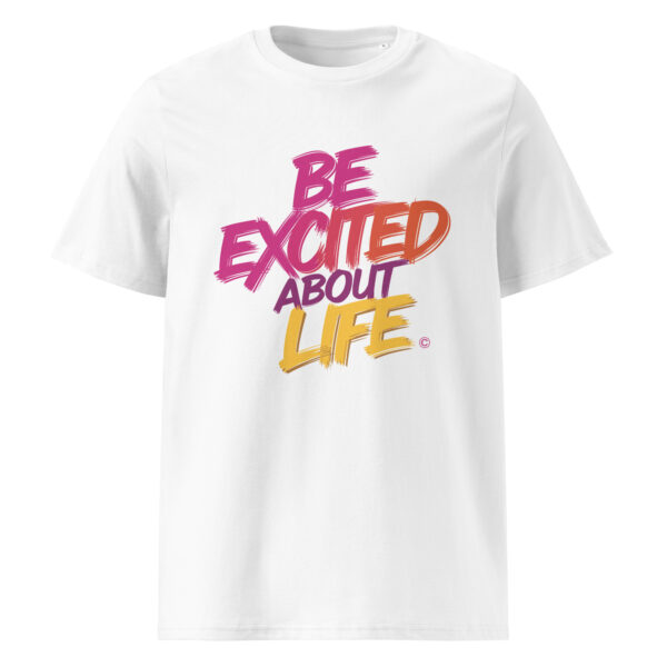 Be Excited About Life Unisex organic cotton t-shirt - Image 2