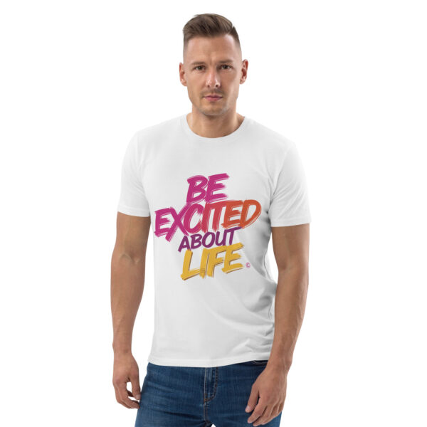 Be Excited About Life Unisex organic cotton t-shirt - Image 4