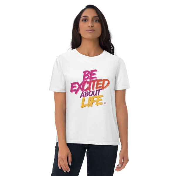 Be Excited About Life Unisex organic cotton t-shirt - Image 6