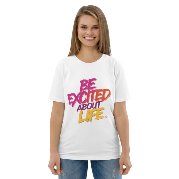 Be Excited About Life Unisex organic cotton t-shirt - Image 119