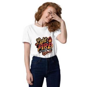 Light Fire in Your Soul Unisex organic cotton t-shirt