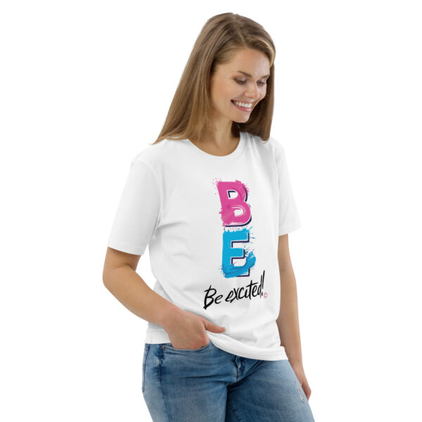 Be Excited Unisex organic cotton t-shirt - Image 124