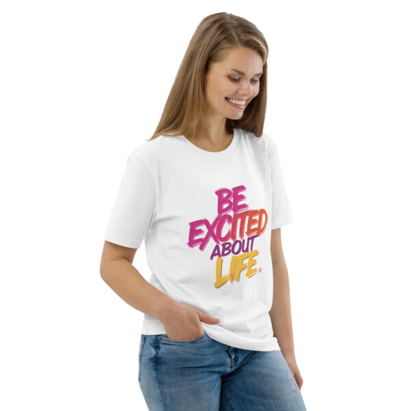 Be Excited About Life Unisex organic cotton t-shirt - Image 124