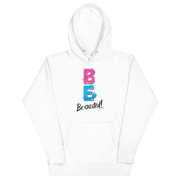 Be Excited Unisex Premium Hoodie - Image 35