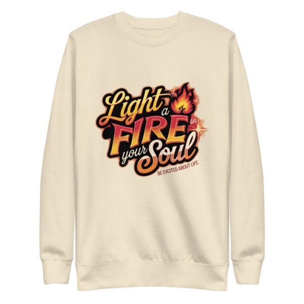 Light Fire in Your Soul Unisex Premium Sweatshirt - Image 23