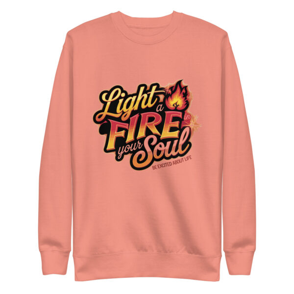 Light Fire in Your Soul Unisex Premium Sweatshirt - Image 21
